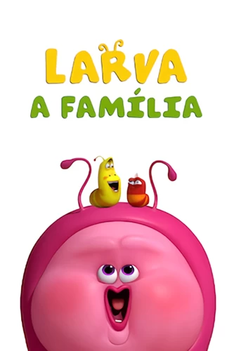 Larva: A Família